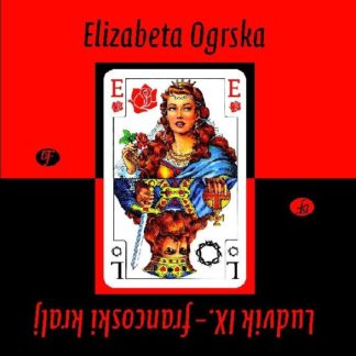 Elizabeta Ogrska/Ludvik IX.- francoski kralj