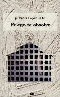 Et ego te absolvo