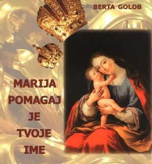Marija Pomagaj je tvoje ime
