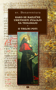 sv. Bonaventura: Kako se različne umetnosti zvajajo na teologijo / O trojni poti